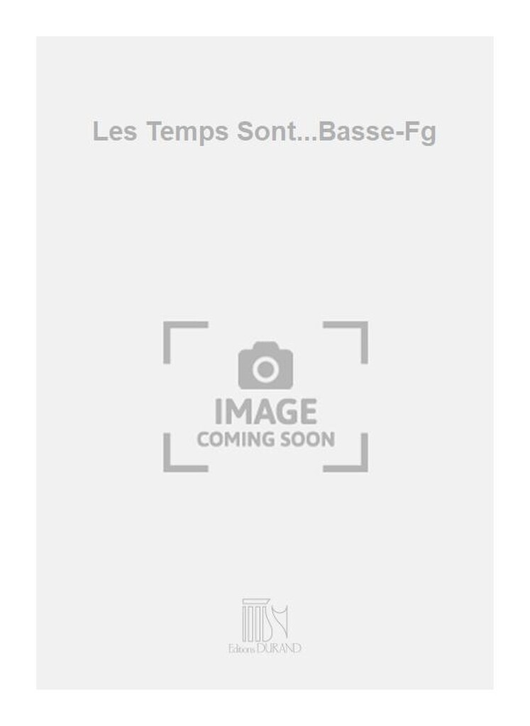 Les Temps Sont...Basse-Fg